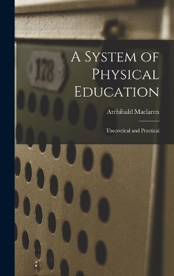 A System of Physical Education - Archibald MacLaren