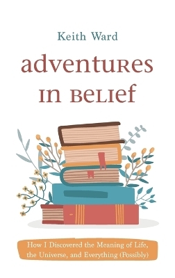 Adventures in Belief - Keith Ward