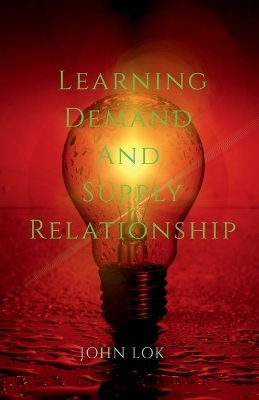 Learning Demand and Supply Relationship - John Lok