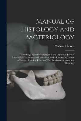 Manual of Histology and Bacteriology - William Osburn