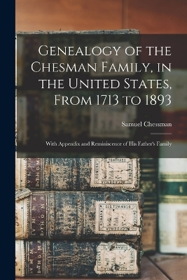 Genealogy of the Chesman Family, in the United States, From 1713 to 1893 - Samuel Chessman