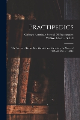 Practipedics - William Mathias Scholl