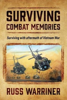 Surviving Combat Memories - Russ Warriner