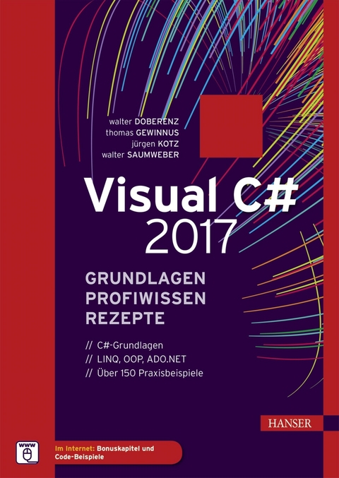 Visual C# 2017 – Grundlagen, Profiwissen und Rezepte -  Walter Doberenz,  Thomas Gewinnus,  Walter Saumweber