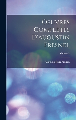 Oeuvres Complètes D'augustin Fresnel; Volume 2 - Augustin Jean Fresnel