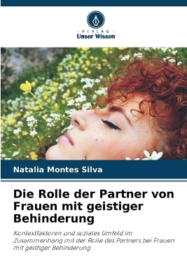 Die Rolle der Partner von Frauen mit geistiger Behinderung - Natalia Montes Silva