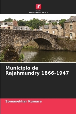 Município de Rajahmundry 1866-1947 - Somasekhar Kumara