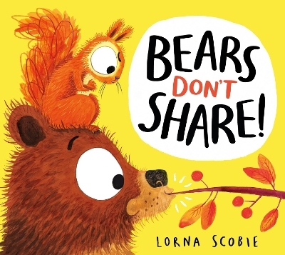Bears Don't Share! - Lorna Scobie