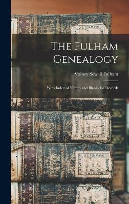 The Fulham Genealogy - Volney Sewall Fulham