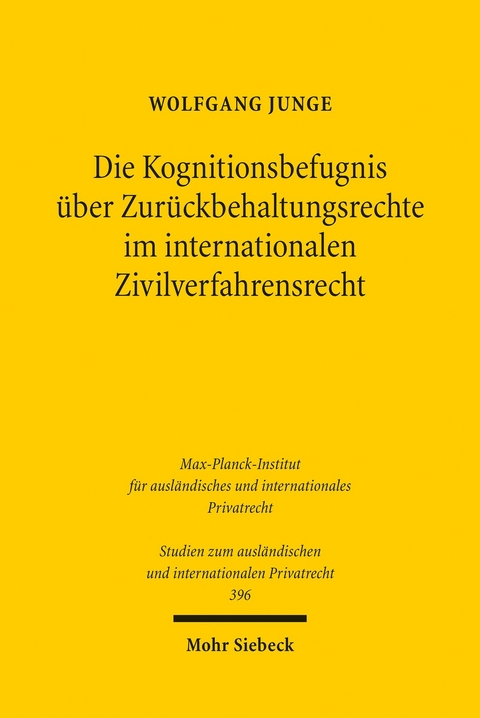 Die Kognitionsbefugnis über Zurückbehaltungsrechte im internationalen Zivilverfahrensrecht -  Wolfgang Junge