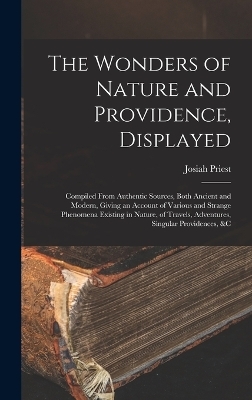 The Wonders of Nature and Providence, Displayed - Josiah Priest