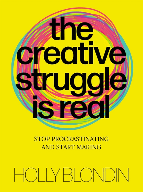 Creative Struggle is Real - Holly Blondin