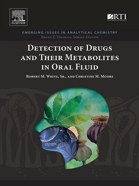 Detection of Drugs and Their Metabolites in Oral Fluid -  Christine M. Moore,  Robert M. White