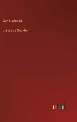 Die groÃe Gauklerin - Carry Brachvogel