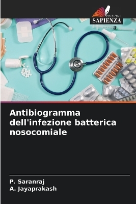 Antibiogramma dell'infezione batterica nosocomiale - P Saranraj, A Jayaprakash