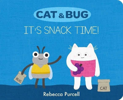 Cat & Bug: It's Snack Time! - Rebecca Purcell