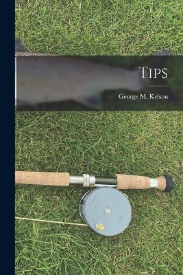 Tips - George M Kelson