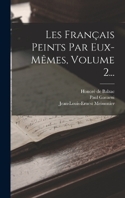 Les Français Peints Par Eux-mêmes, Volume 2... - Honoré de Balzac, Paul Gavarni