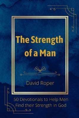 The Strength of a Man - David Roper