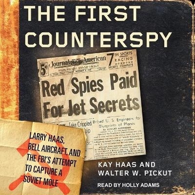 The First Counterspy - Walter W Pickut, Kay Haas