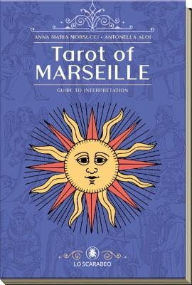 Tarot of Marseille - Anna Maria Morsucci, Antonella Aloi