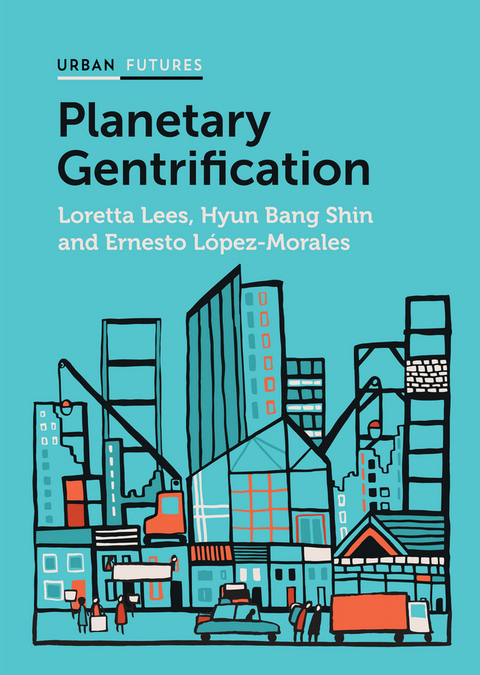 Planetary Gentrification - Loretta Lees, Hyun Bang Shin, Ernesto López-Morales