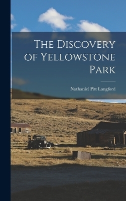 The Discovery of Yellowstone Park - Nathaniel Pitt Langford