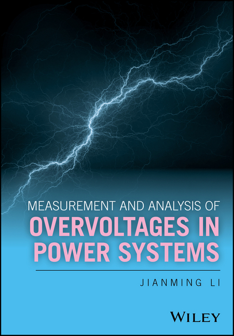 Measurement and Analysis of Overvoltages in Power Systems -  Jianming Li