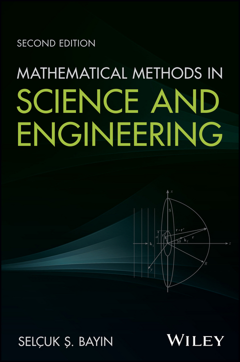 Mathematical Methods in Science and Engineering -  Selcuk S. Bayin