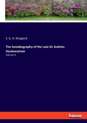 The Autobiography of the Late Sir Andries Stockenstrom - S. G. A. Shippard