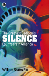 Greatest Sedition is Silence -  William Rivers Pitt