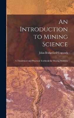 An Introduction to Mining Science - John Bridgeford Coppock