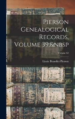 Pierson Genealogical Records, Volume 39; Volume 61 - Lizzie Benedict Pierson