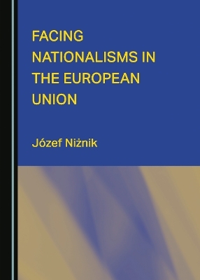 Facing Nationalisms in the European Union - Józef Niżnik