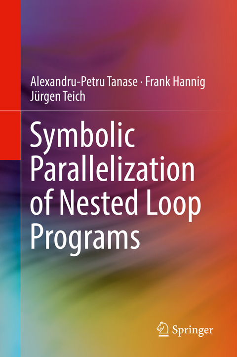 Symbolic Parallelization of Nested Loop Programs - Alexandru-Petru Tanase, Frank Hannig, Jürgen Teich