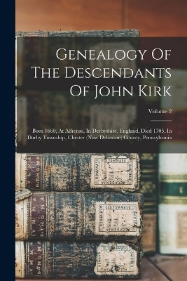 Genealogy Of The Descendants Of John Kirk -  Anonymous