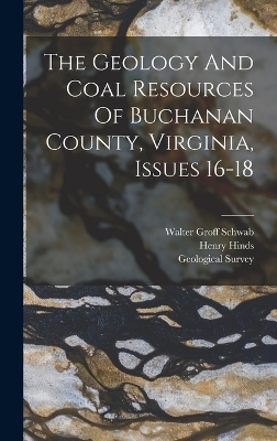 The Geology And Coal Resources Of Buchanan County, Virginia, Issues 16-18 - Henry Hinds