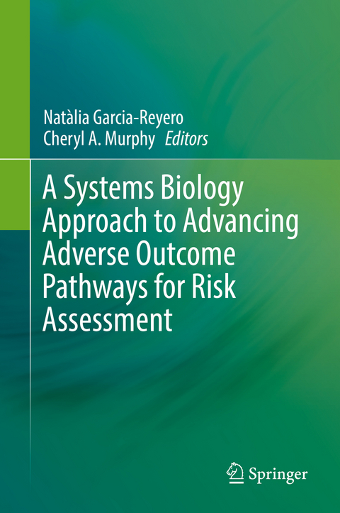 A Systems Biology Approach to Advancing Adverse Outcome Pathways for Risk Assessment - 