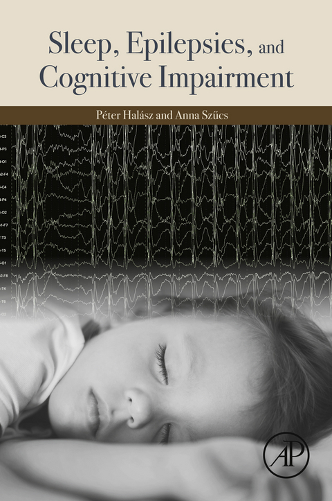 Sleep, Epilepsies, and Cognitive Impairment -  Peter Halasz,  Anna Szucs