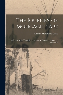 The Journey of Moncacht-Apé - Andrew McFarland Davis