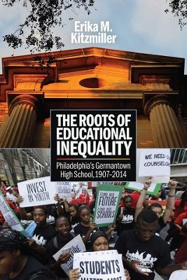 The Roots of Educational Inequality - Erika M. Kitzmiller