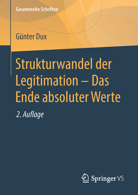 Strukturwandel der Legitimation - Das Ende absoluter Werte -  Günter Dux