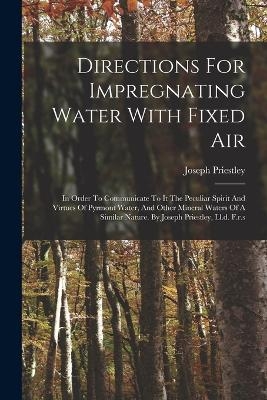 Directions For Impregnating Water With Fixed Air - Joseph Priestley