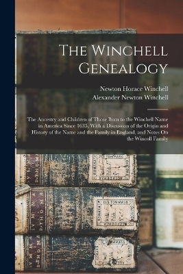 The Winchell Genealogy - Newton Horace Winchell, Alexander Newton Winchell