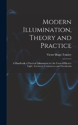 Modern Illumination, Theory and Practice - Victor Hugo Tousley