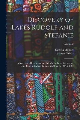 Discovery of Lakes Rudolf and Stefanie - Ludwig Höhnel, Sámuel Teleki