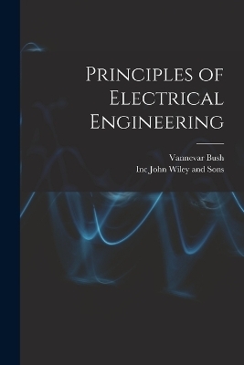 Principles of Electrical Engineering - Vannevar Bush