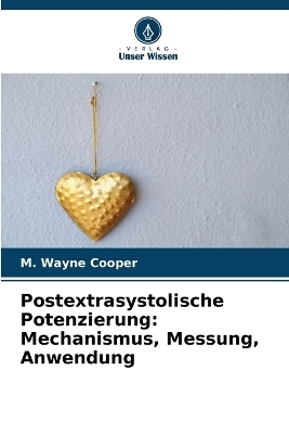 Postextrasystolische Potenzierung - M Wayne Cooper