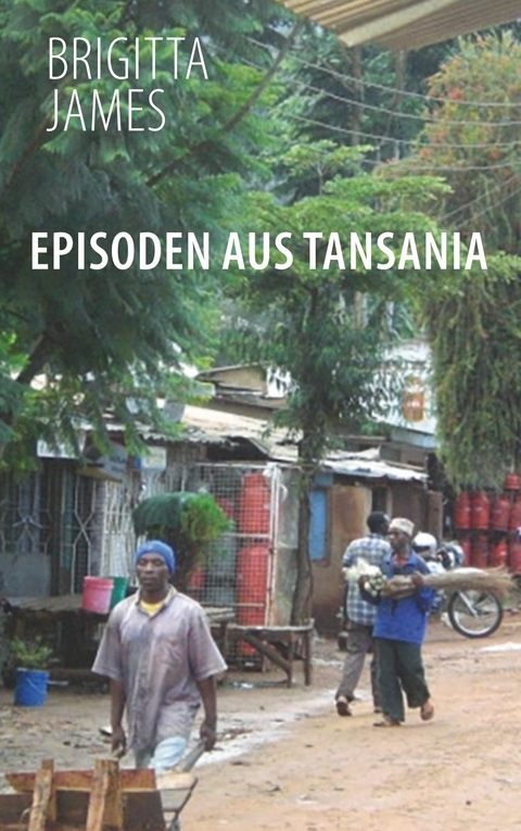 Episoden aus Tansania -  Brigitta James