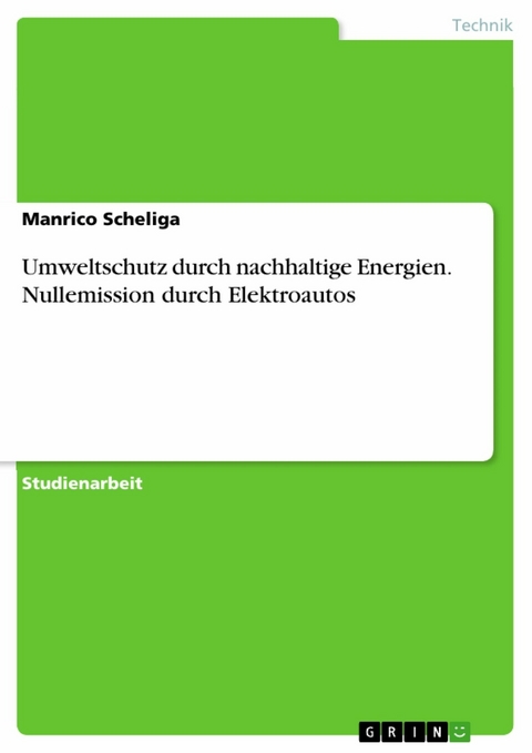 Umweltschutz durch nachhaltige Energien. Nullemission durch Elektroautos - Manrico Scheliga